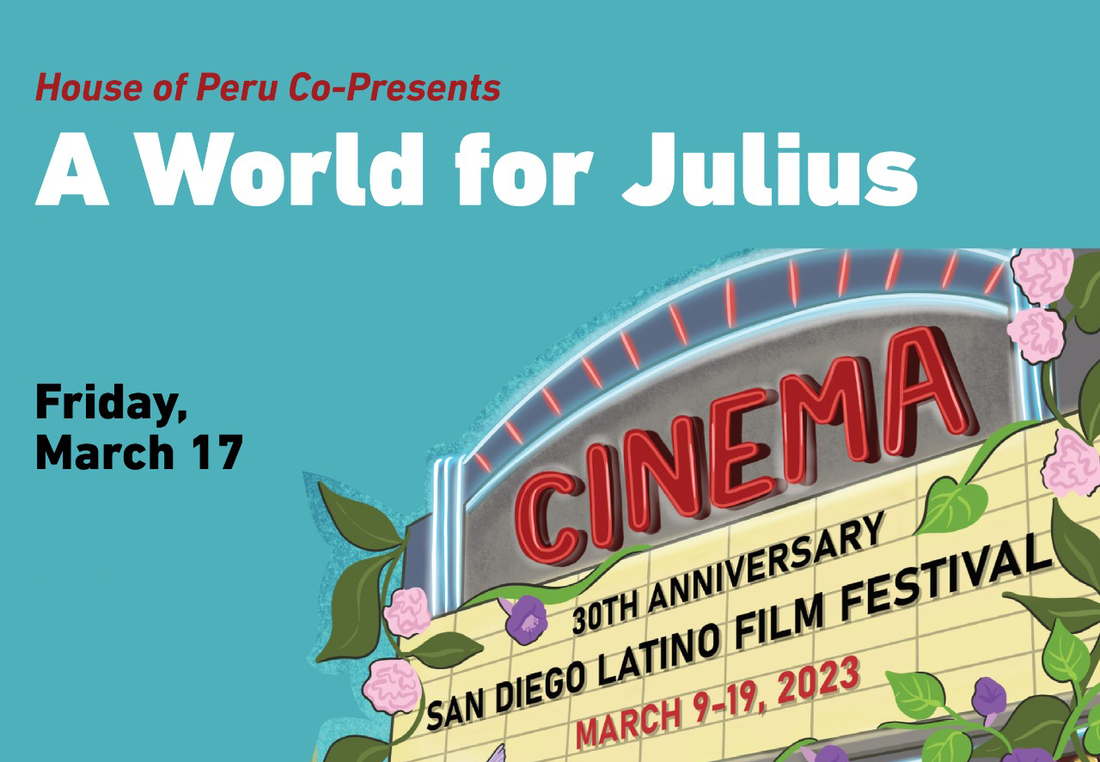 San Diego Latino Film Festival: ​House of Peru Presents a Special Movie Screening of A World for Julius